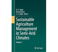 Sustainable Agriculture Management in Semi-arid Climates (1): Volume 1