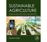 Sustainable Agriculture: Technologies, Application, and Practices