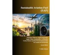 Sustainable Aviation Fuel (SAF): Technology Pathways, Engineering Design, Supply Chains, Sustainability, Certification, Carbon Markets and Real-World Implementation for Aviation Decarbonization