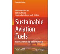 Sustainable Aviation Fuels: Recent Advances and Future Challenges