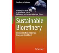 Sustainable Biorefinery: Biomass Solutions for Energy, Environment and Food