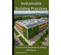 Sustainable Building Practices: From Green Materials to Energy Efficiency