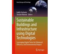 Sustainable Buildings and Infrastructure using Digital Technologies: Leveraging Digital Twins for Enhanced Efficiency and Environmental Impact