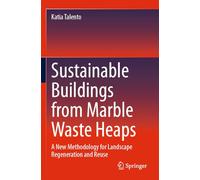 Sustainable Buildings from Marble Waste Heaps: A New Methodology for Landscape Regeneration and Reuse