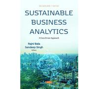 Sustainable Business Analytics: A Data-Driven Approach (Sustainable Frontier: A Multidisciplinary Series on Management, Environment, Sustainability, and Technology Series)