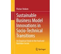Sustainable Business Model Innovations in Socio-Technical Transitions: An Empirical Study in the Food and Nutrition Sector
