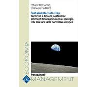 Sustainable Data Gap. Earthrise e finanza sostenibile: strumenti finanziari Green e strategia ESG alla luce della normativa europea