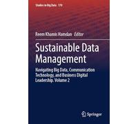 Sustainable Data Management: Navigating Big Data, Communication Technology, and Business Digital Leadership. Volume 2: 170