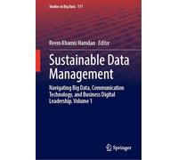 Sustainable Data Management: Navigating Big Data, Communication Technology, and Business Digital Leadership. Volume 1: 171