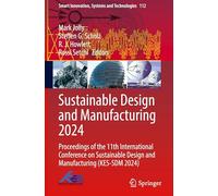 Sustainable Design and Manufacturing 2024: Proceedings of the 11th International Conference on Sustainable Design and Manufacturing Kes-sdm 2024: 112