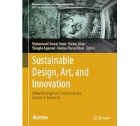 Sustainable Design, Art, and Innovation: A New Paradigm on Creative Practice. (Edition 1. Volume 1)