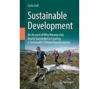 Sustainable Development: An Account of Why Norway only Nearly Succeeded in Creating a Sustainable Climate Transformation