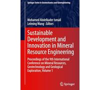 Sustainable Development and Innovation in Mineral Resource Engineering: Proceedings of the 9th International Conference on Mineral Resources, Geotechnology and Geological Exploration, Volume 1