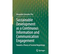 Sustainable Development as a Continuous Information and Communication Engagement: Towards a Theory of Societal Negentropy