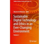 Sustainable Digital Technology and Ethics in an Ever-changing Environment: Volume 2: 237