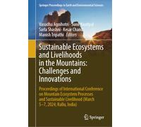 Sustainable Ecosystems and Livelihoods in the Mountains: Challenges and Innovations: Proceedings of International Conference on Mountain Ecosystem ... Livelihood (March 5-7, 2024; Kullu, India)