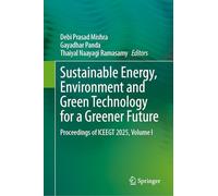Sustainable Energy, Environment and Green Technology for a Greener Future: Proceedings of ICEEGT 2025, Volume I