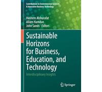 Sustainable Horizons for Business, Education, and Technology: Interdisciplinary Insights
