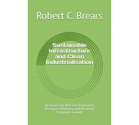 Sustainable Infrastructure and Clean Industrialisation: Strategies for Net-Zero Emissions, Resource Efficiency, and Resilient Economic Growth