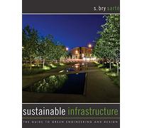 Sustainable Infrastructure: The Guide to Green Engineering and Design