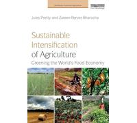 Sustainable Intensification of Agriculture: Greening the World's Food Economy
