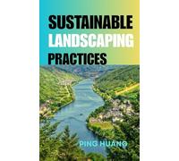 SUSTAINABLE LANDSCAPING PRACTICES: Step-by-Step Strategies for Greener Yards and Healthier Ecosystems