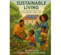 Sustainable Living: “Eco- Friendly Practices for Everyday Family Life”