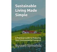Sustainable Living Made Simple: A Practical Guide to Reducing Your Environmental Footprint: 2