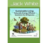 Sustainable Living: Naturally EnergyEcient Solutions for All Species