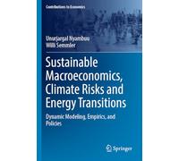 Sustainable Macroeconomics, Climate Risks and Energy Transitions: Dynamic Modeling, Empirics, and Policies