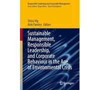 Sustainable Management, Responsible Leadership and Corporate Behaviour in the Age of Environmental Crisis