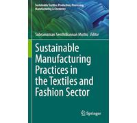 Sustainable Manufacturing Practices in the Textiles and Fashion Sector
