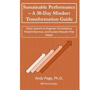 Sustainable Performance - A 30-Day Mindset Transformation Guide: Daily Lessons to Engineer Consistency, Prevent Burnout, and Sustain Results That Matter