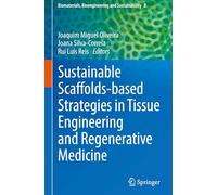 Sustainable Scaffolds-based Strategies in Tissue Engineering and Regenerative Medicine: 8