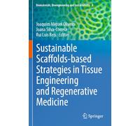 Sustainable Scaffolds-based Strategies in Tissue Engineering and Regenerative Medicine: 8
