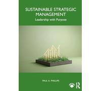 Sustainable Strategic Management: Leadership with Purpose