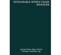 SUSTAINABLE SUPPLY CHAIN MANAGER: Journal, Notes, Ideas, Actions, Priorities, Checklists, Log | Tool for Daily Goal Setting Tracker | Time Management ... Journal Office Book Gifts for Meetings