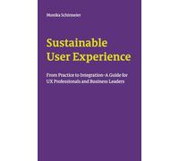 Sustainable User Experience: From Practice to Integration - A Guide for UX Professionals and Business Leaders