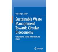 Sustainable Waste Management Towards Circular Bioeconomy: Components, Design Innovation and Impact