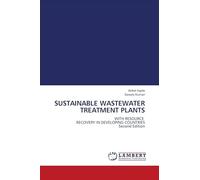 SUSTAINABLE WASTEWATER TREATMENT PLANTS: WITH RESOURCE RECOVERY IN DEVELOPING COUNTRIES Second Edition