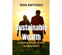 Sustainable Wealth: Investing Wisely in Your Golden Years