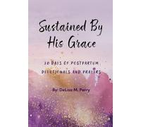 Sustained By His Grace: 30 Day Postpartum Devotional