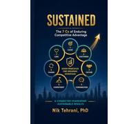 Sustained: The 7 Cs of Enduring Competitive Advantage