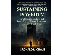 Sustaining Poverty: How Systems, Culture, and Power Keep Filipinos Poor - and How We Break Free