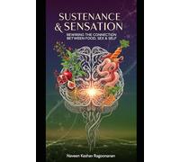 Sustenance & Sensation: Rewiring the Connection Between Food, Sex & Self