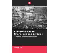 Sustentabilidade Energética dos Edifícios: O Poder dos Sistemas Homem-Ambiente