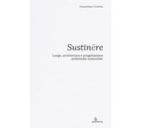 Sustinēre. Luogo, architettura e progettazione ambientale sostenibile