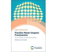 Susumu Kitagawa Flexible Metal-Organic Frameworks (Copertina rigida)