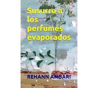 Susurro a los perfumes evaporados