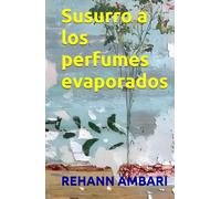 Susurro a los perfumes evaporados